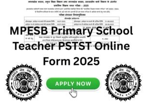 MPESB Primary School Teacher PSTST Online Form 2025