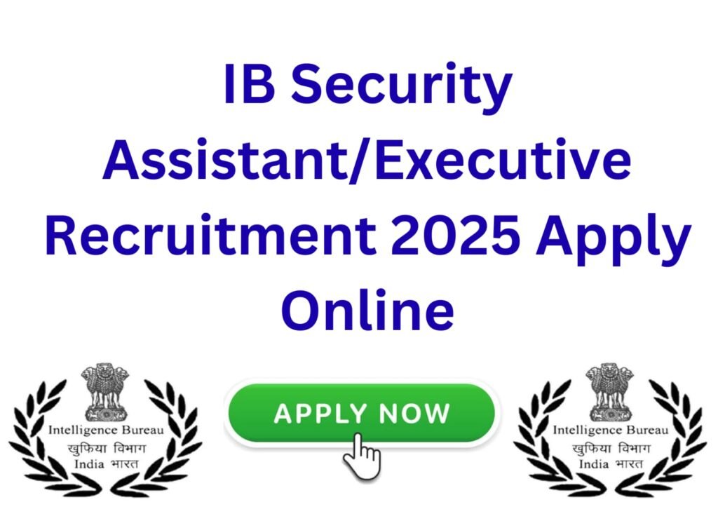 IB Security Assistant/Executive Recruitment 2025